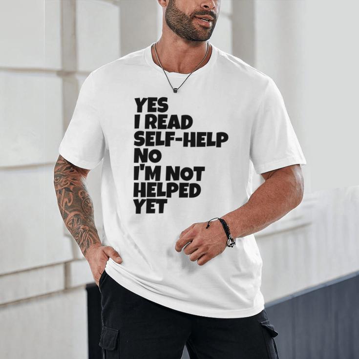 Yes I Read Self-Help No I’m Not Helped Yet Book Lover Unisex T-Shirt Yes I Read Self-Help No I’m Not Helped Yet Book Lover Unisex T-Shirt
