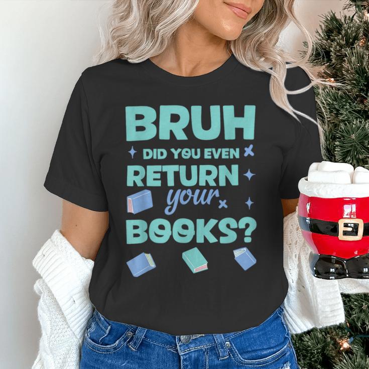 Bruh Did You Even Return Your Books Librarian Library Unisex T-Shirt Bruh Did You Even Return Your Books Librarian Library Unisex T-Shirt