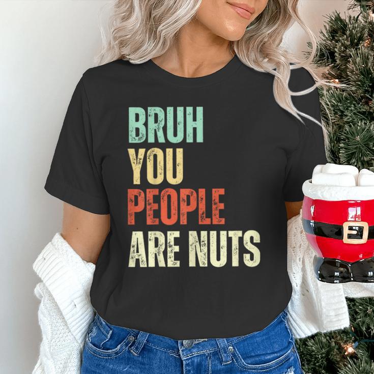 Bruh You People Are Nuts Introvert Saying Mean Unisex T-Shirt