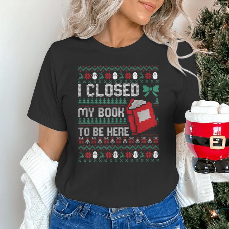 I Closed My Book To Be Here Ugly Christmas Sweater Unisex T-Shirt I Closed My Book To Be Here Ugly Christmas Sweater Unisex T-Shirt