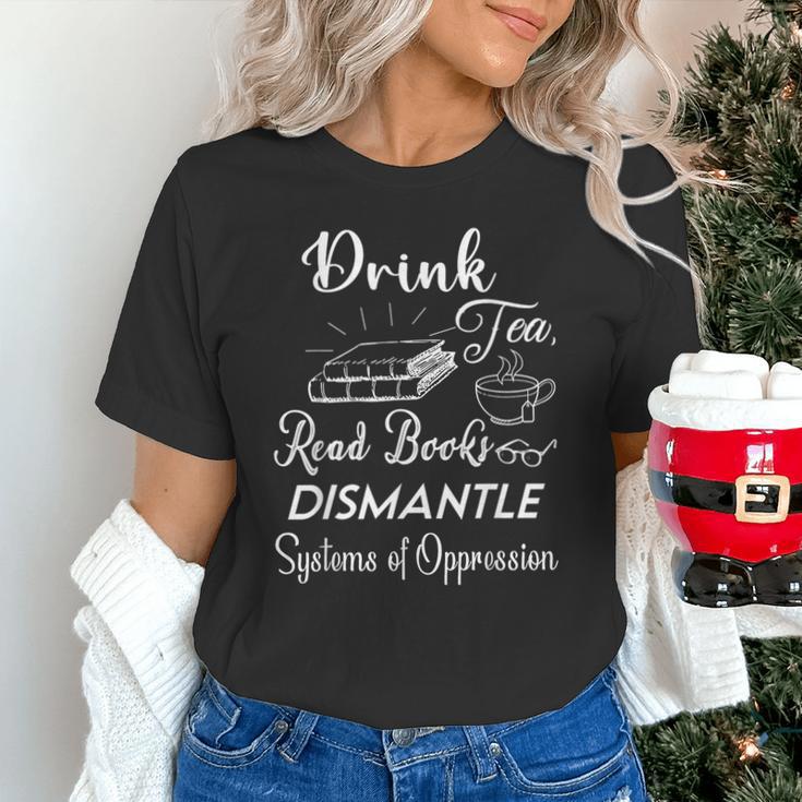 Drink Tea Read Books Dismantle Systems Of Oppression Unisex T-Shirt
