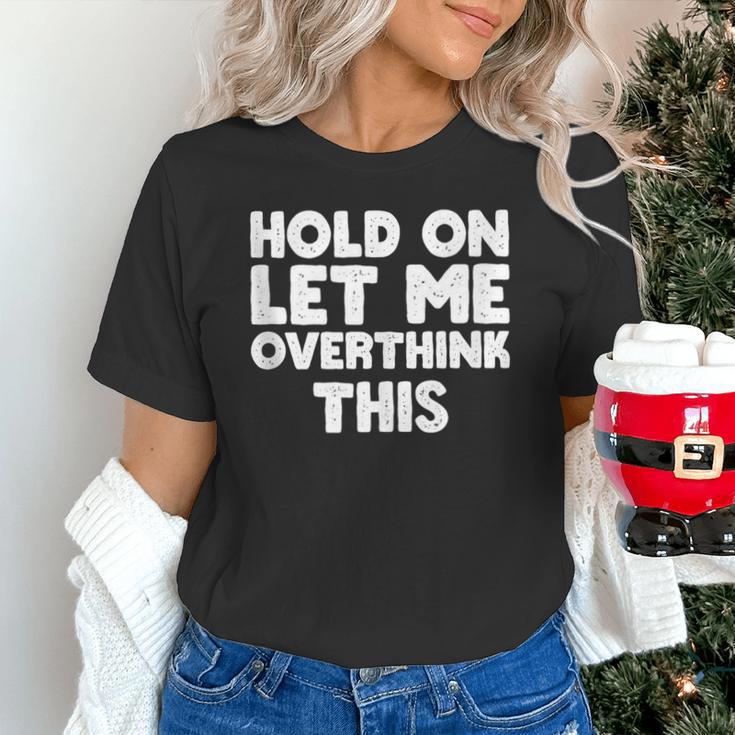 Hold On Let Me Overthink This Anxiety Introvert Unisex T-Shirt Hold On Let Me Overthink This Anxiety Introvert Unisex T-Shirt