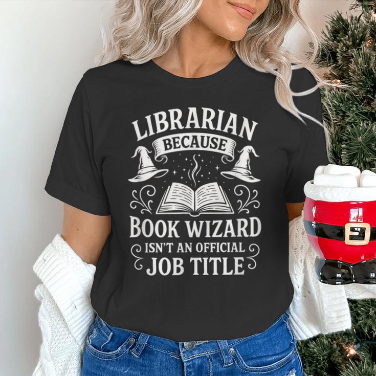 Librarian Because Book Wizard Library Humor Unisex T-Shirt