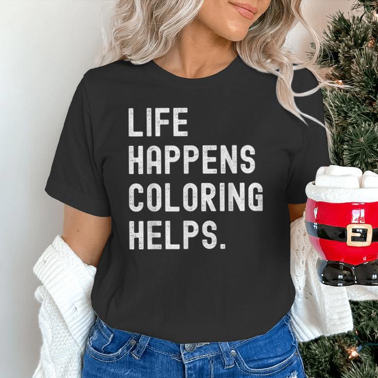 Life Happens Coloring Helps Coloring Book Lover Unisex T-Shirt Life Happens Coloring Helps Coloring Book Lover Unisex T-Shirt