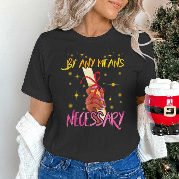 By Any Means Necessary Graduation HBCU Educated Girl Unisex T-Shirt