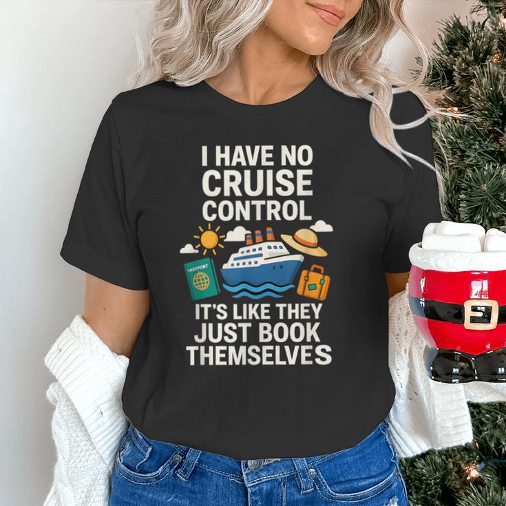 I Have No Cruise Control-It's Like They Book Themselves Unisex T-Shirt