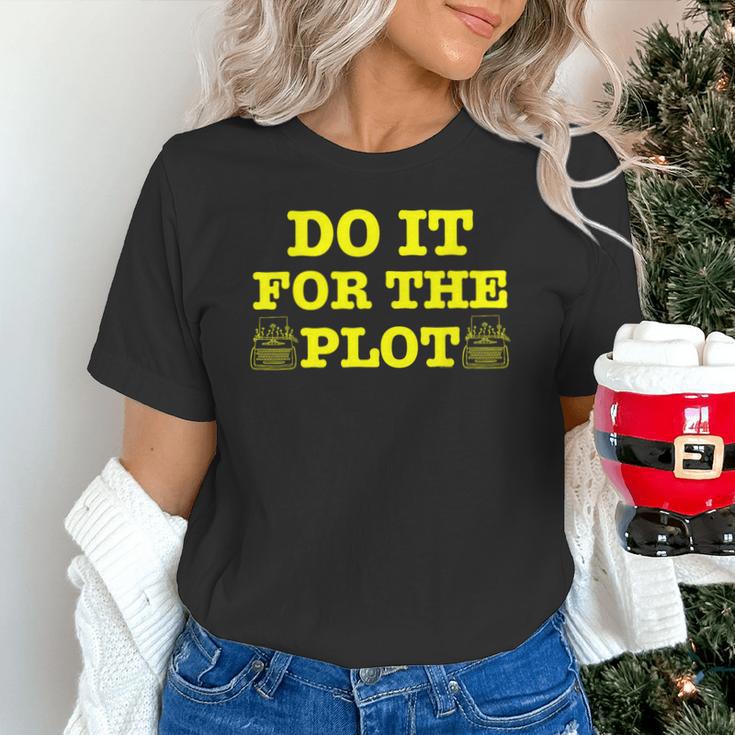 Do It For The PLOT Writer Author Book Journalist Meme Unisex T-Shirt