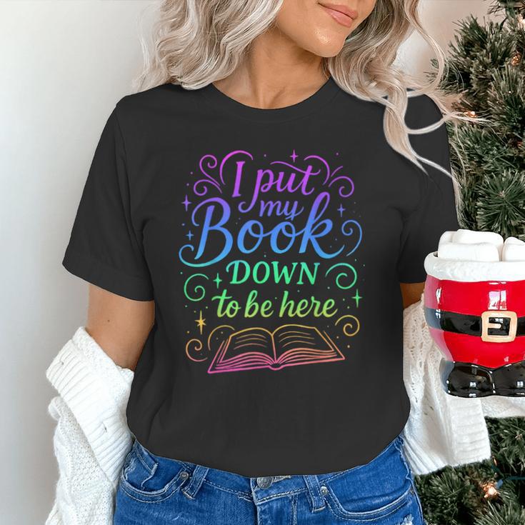 I Put My Book Down To Be Here Whimsical Graphic For Readers Unisex T-Shirt I Put My Book Down To Be Here Whimsical Graphic For Readers Unisex T-Shirt