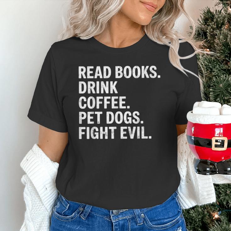 Read Books Drink Coffee Pet Dogs Fight Evil Bookworm Unisex T-Shirt Read Books Drink Coffee Pet Dogs Fight Evil Bookworm Unisex T-Shirt