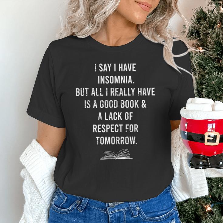 I Say I Have Insomnia But All I Really Have Is A Good Book Unisex T-Shirt