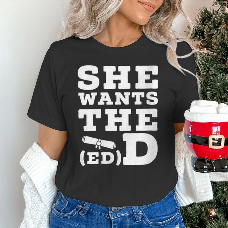 She Wants The EdD Graduation Doctorate EdD Graduate Unisex T-Shirt