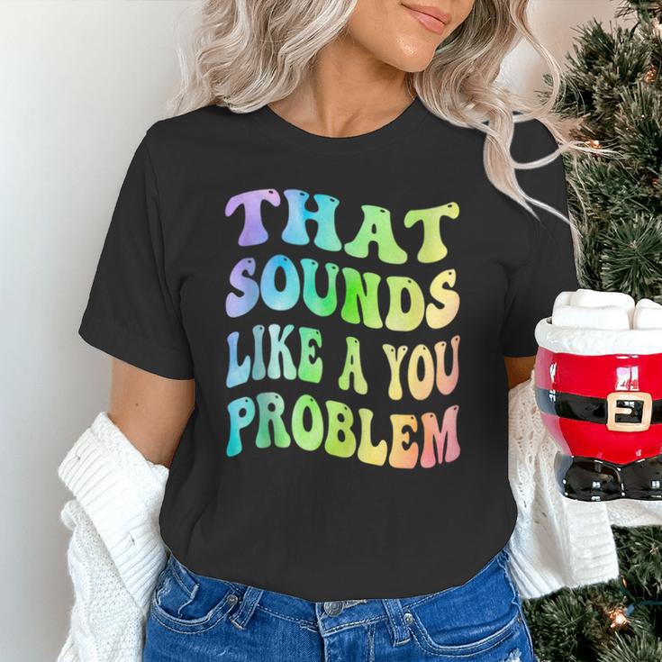 That Sounds Like A You Problem Groovy Introvert Unisex T-Shirt That Sounds Like A You Problem Groovy Introvert Unisex T-Shirt