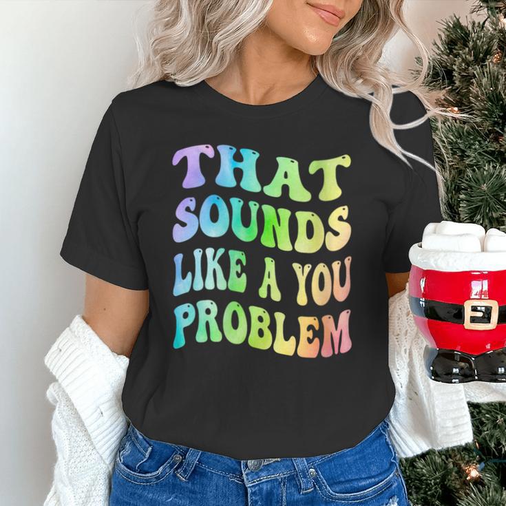 That Sounds Like A You Problem Groovy Introvert Unisex T-Shirt