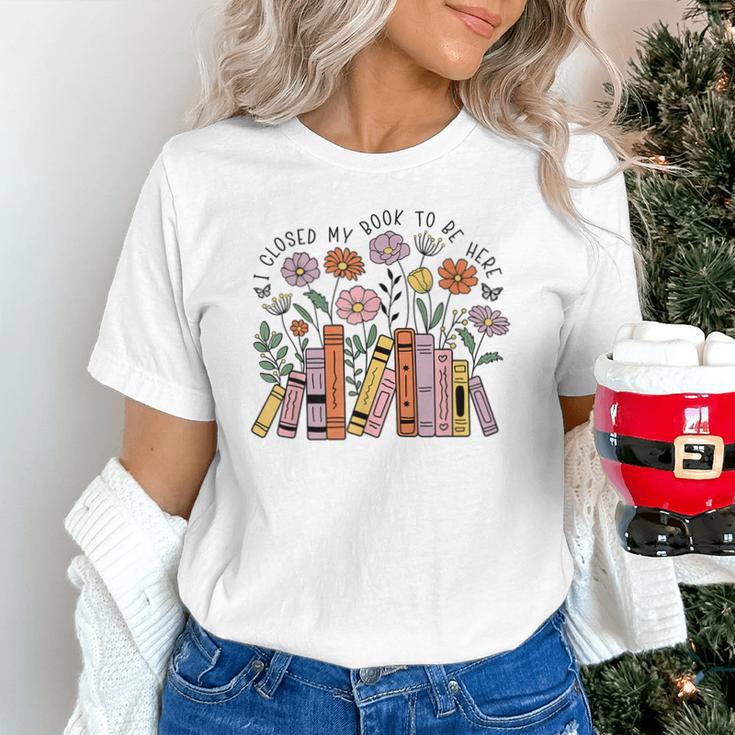 I Closed My Book To Be Here Floral Bookworm Reading Unisex T-Shirt