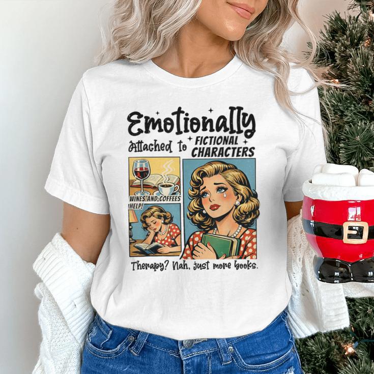 Emotionally Attached To Fictional Characters Just More Books Unisex T-Shirt Emotionally Attached To Fictional Characters Just More Books Unisex T-Shirt