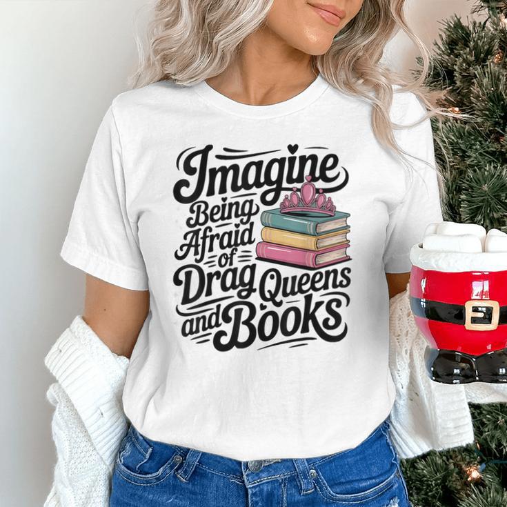 Imagine Being Afraid Of Drag Queens And Books Unisex T-Shirt