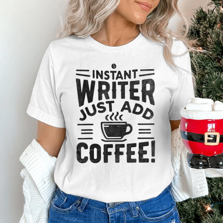 Instant Writer Just Add Coffee Author Book Writing Books Unisex T-Shirt
