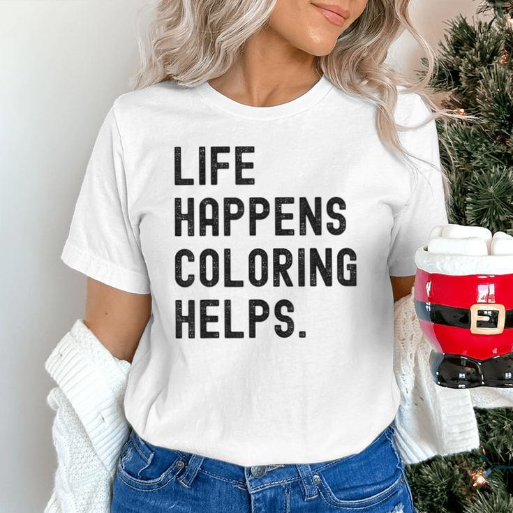 Life Happens Coloring Helps Life Happens Coloring Book Lover Unisex T-Shirt