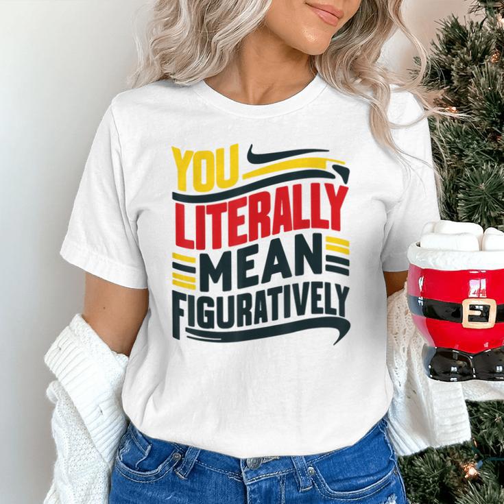 You Literally Mean Figuratively Grammar Teacher Book Writers Unisex T-Shirt