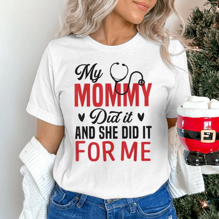 My Mommy Did It And She Did It For Me Nurse Graduation Mom Unisex T-Shirt