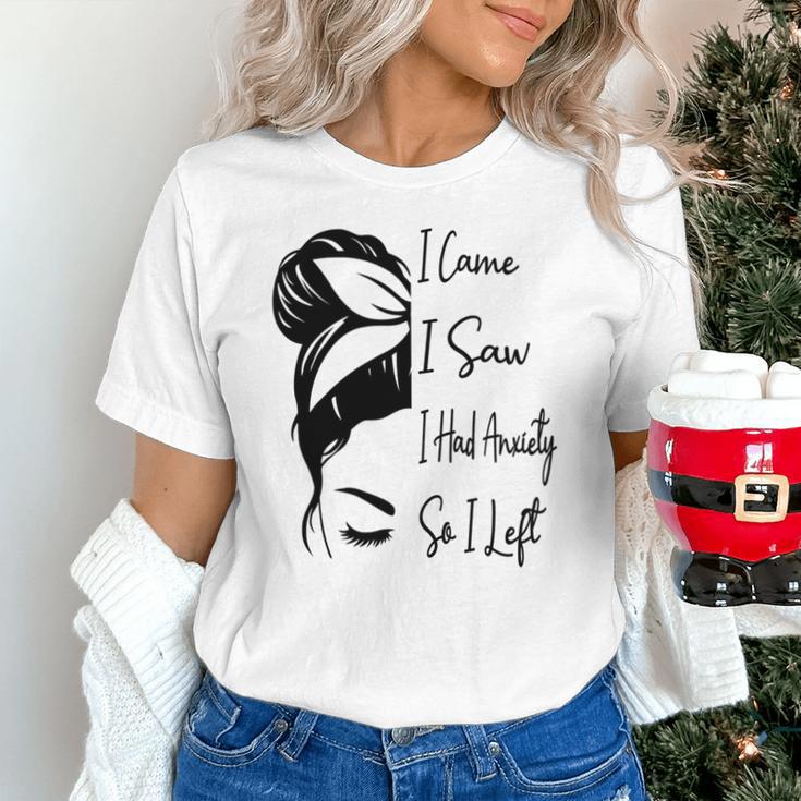I Came I Saw I Had Anxiety So I Left Messy Bun Introvert Unisex T-Shirt