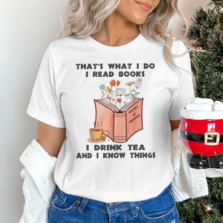 That's What I Do I Read Books I Drink Tea And I Know Things Unisex T-Shirt