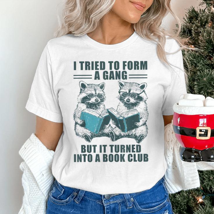 I Tried To Form Gang But It Turned Into A Book Club Raccoon Unisex T-Shirt I Tried To Form Gang But It Turned Into A Book Club Raccoon Unisex T-Shirt