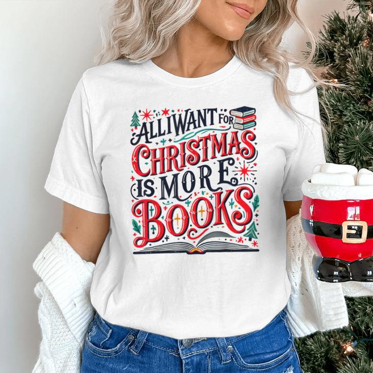 All I Want For Christmas Is More Books Teacher Xmas Holiday Unisex T-Shirt