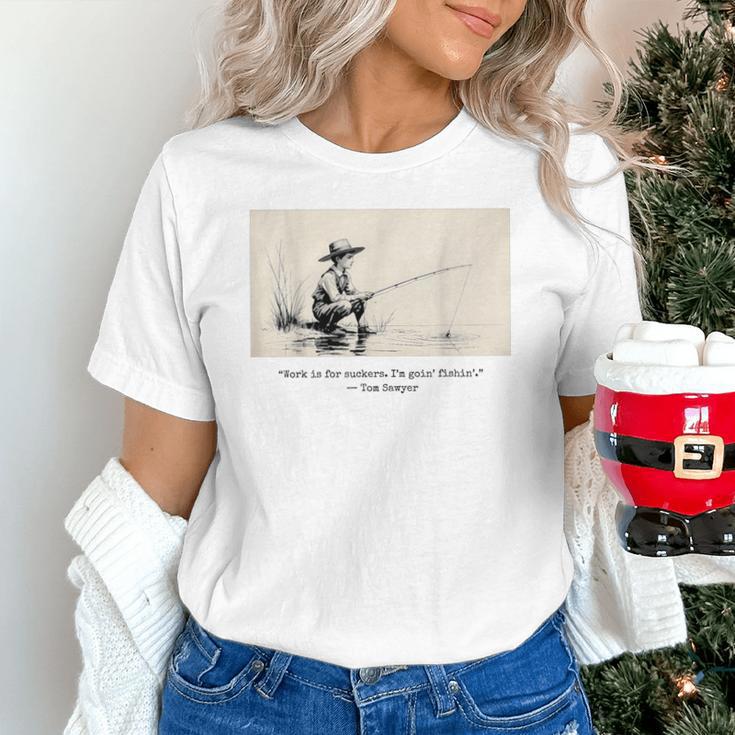 Work Is For Suckers I’m Goin’ Fishin’ Twain Sawyer Book Day Unisex T-Shirt