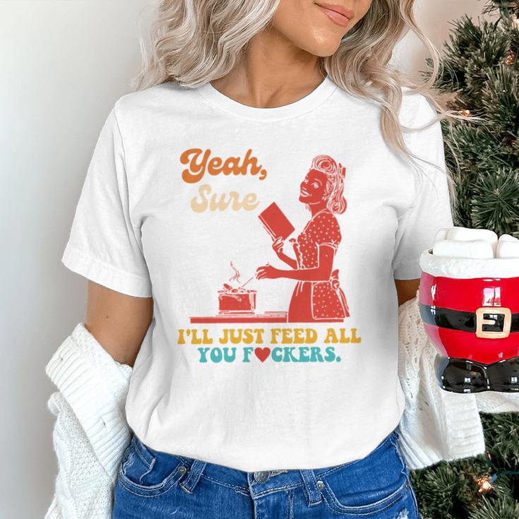 Yeah Sure I'Ll Just Feed All You Fckers Book Lover Quote Unisex T-Shirt Yeah Sure I'Ll Just Feed All You Fckers Book Lover Quote Unisex T-Shirt