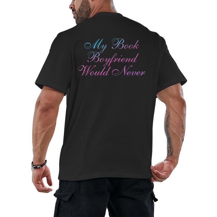 My Book Boyfriend Would Never Dark Romance Men's Back Print T-Shirt