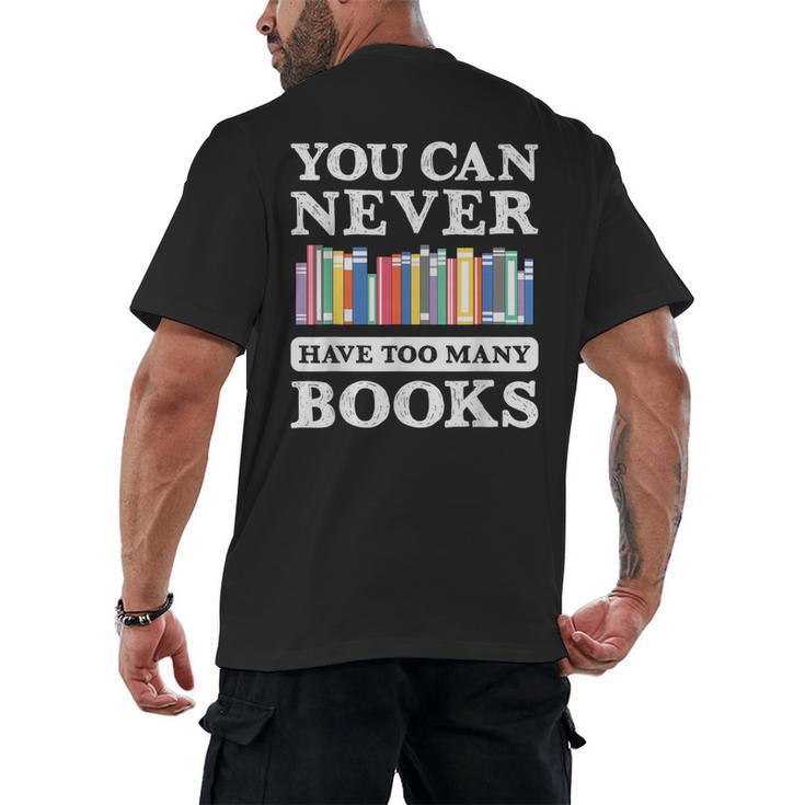 You Can Never Have Too Many Books Reading Lover Outfit Men's Back Print T-Shirt