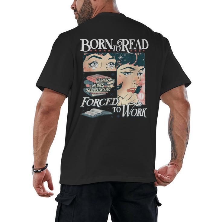 Born To Read Forced To Work Bookish Book Addict Book Lover Men's Back Print T-Shirt