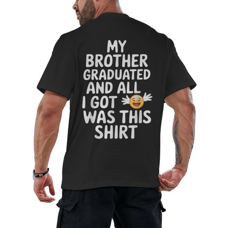 My Brother Graduated Class Of 2025 Graduation Men's Back Print T-Shirt