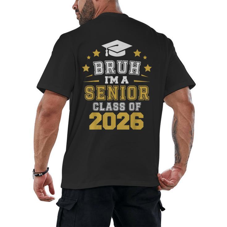 Bruh I'm A Senior Class Of 2026 Graduation School Men's Back Print T-Shirt