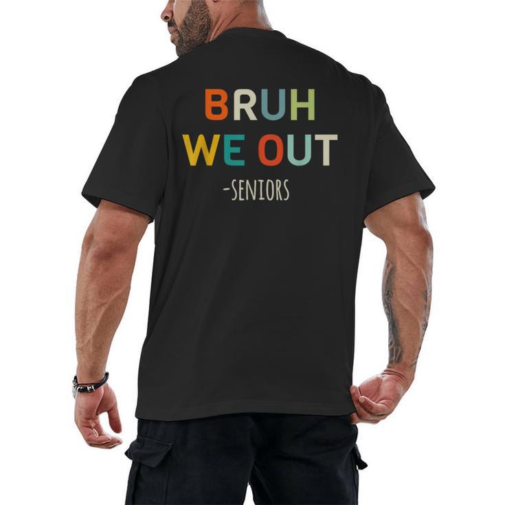 Bruh We Out Seniors Graduation Senior Graduate Men's Back Print T-Shirt