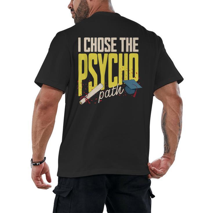 I Chose The Psycho Path Psychology Major Graduation Men's Back Print T-Shirt