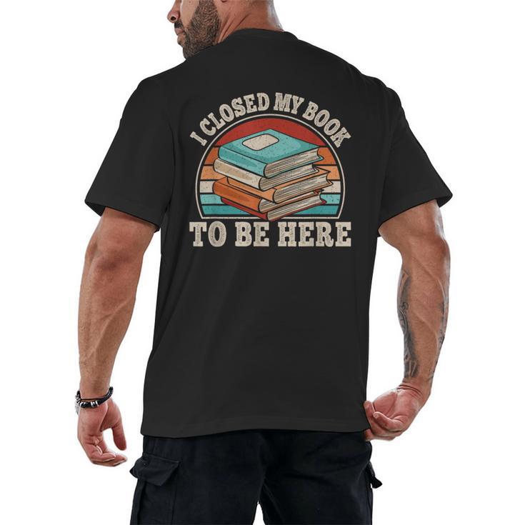 I Closed My Book To Be Here Reading Retro Bookworm Men Women Men's Back Print T-Shirt