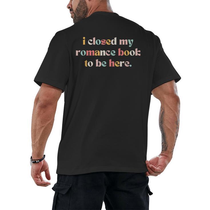 Cute I Closed My Romance Book To Be Here Funny Reading Joke Men's Back Print T-Shirt