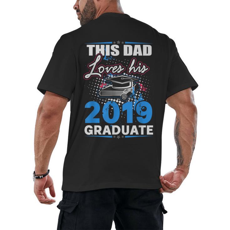 Dad Of a 2019 Graduate Shirt Proud Dad Graduation Grad Shirt Men's Back Print T-Shirt