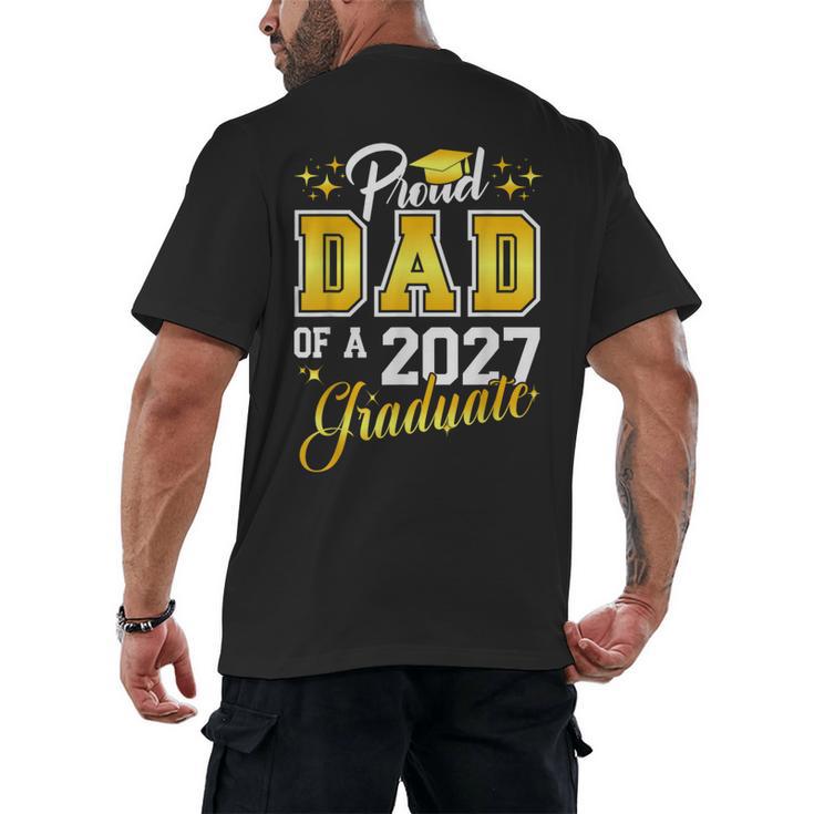 Dad Graduation Senior 2027 Proud Dad Of a 2027 Graduate Men's Back Print T-Shirt