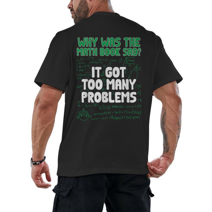 Dad Joke Why Was The Math Book Sad Pun Dad Jokes Men's Back Print T-Shirt
