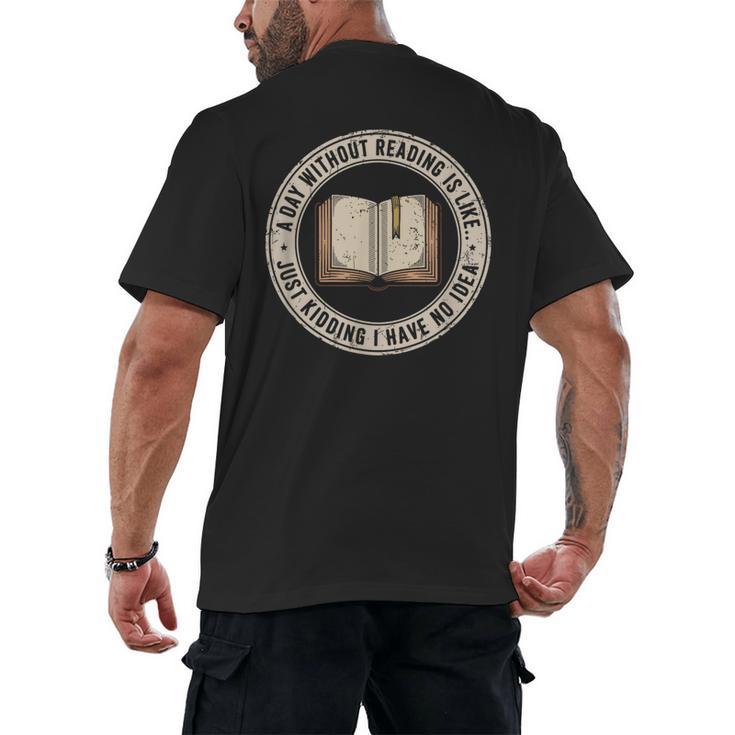 A Day Without Reading Is Like Just Kidding Book Lover Men's Back Print T-Shirt