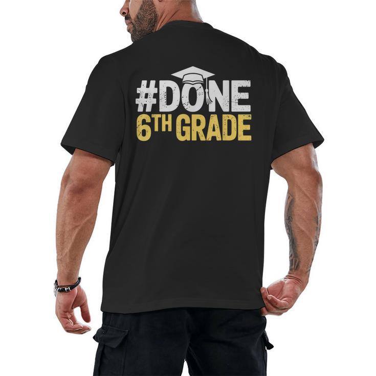 Done 6th Grade Graduation Sixth Grade 6th Graders Men's Back Print T-Shirt