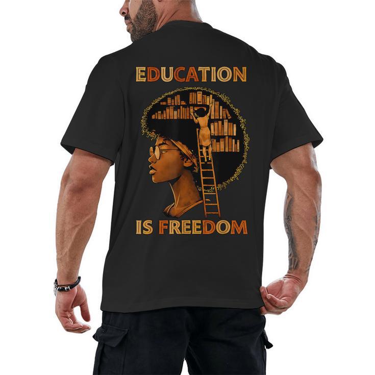 Education Is Freedom Teacher Book Black History Month Men's Back Print T-Shirt