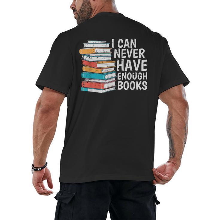 I Can Never Have Enough Books Reading Lover Bookworm Reader Men's Back Print T-Shirt