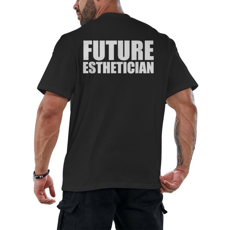 Future Esthetician Esthetics School Student Graduation Men's Back Print T-Shirt