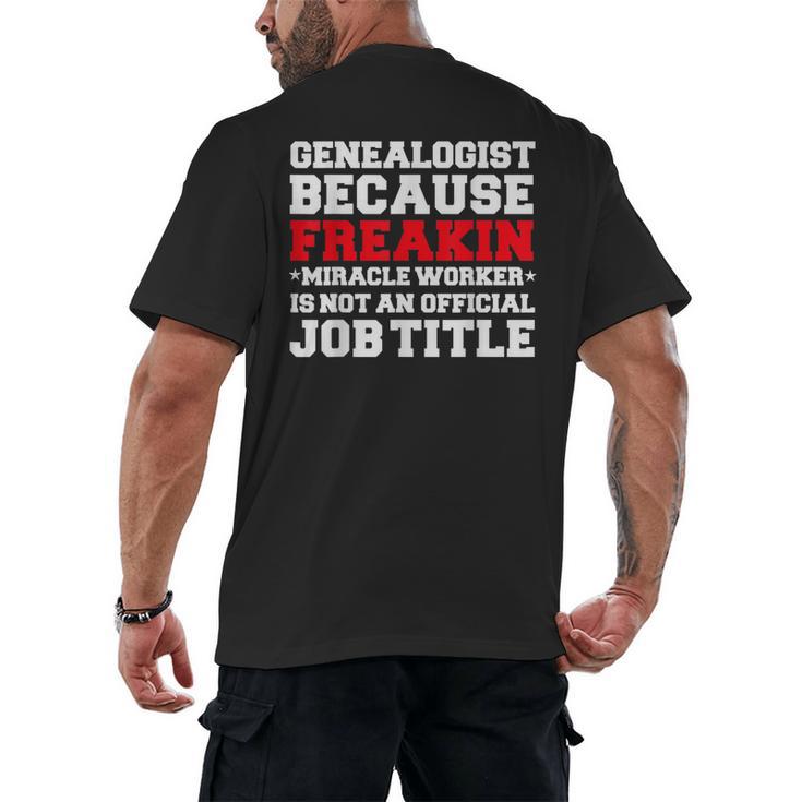 Genealogist Miracle Worker Genealogy Graduation Men's Back Print T-Shirt
