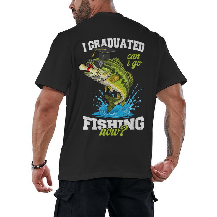 I Graduated Can I Go Fishing Now 2025 Graduation Fisher Men's Back Print T-Shirt
