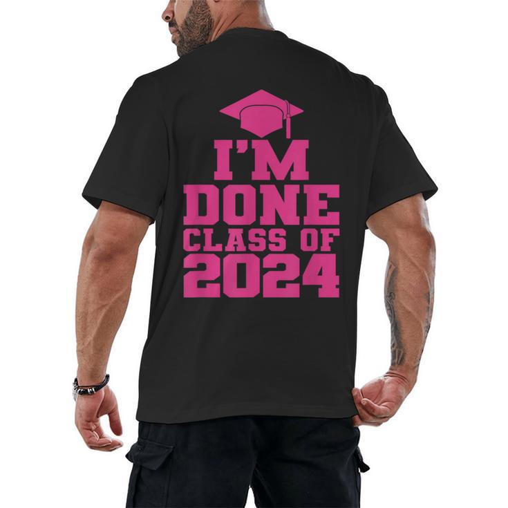 I'm Done Class Of 2024 Pink Girls Women Graduation Men's Back Print T-Shirt